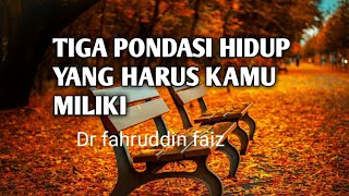 TIGA PONDASI HIDUP YANG HARUS KAMU TAHU | DR FAHRUDDIN FAIZ | NGAJI FILSAFAT