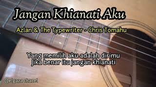 Jangan Khianati Aku || Azlan & The Typewriter || Chris Tomahu