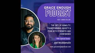 260: The Gift of Humility: Transforming Anxiety & Fear into Strength and Confidence | Joel Muddam...