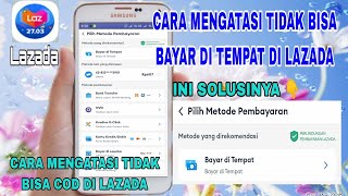 Cara Mengatasi Tidak Bisa Bayar Di Tempat Di Lazada - Cara Mengatasi Tidak Bisa Cod Di Lazada