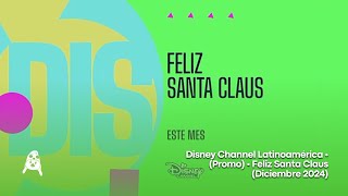 Disney Channel Latinoamérica • (Promo) • Feliz Santa Claus (Diciembre 2024)