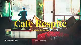 𝙥𝙡𝙖𝙮𝙡𝙞𝙨𝙩 "at Café: A Musical Respite" #cafemusic #cafeplaylist #힐링음악