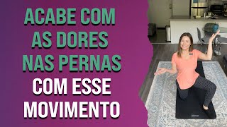 Acabe com as dores nas pernas com esse movimento