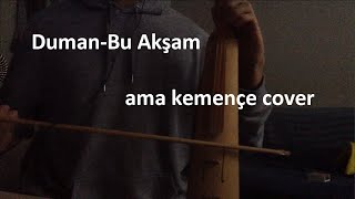 Duman-Bu Akşam (ama kemençe cover)