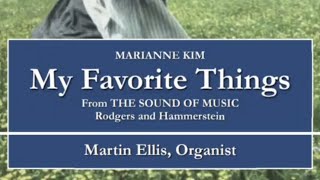 Marianne Kim: My Favorite Things (Rodgers & Hammerstein) (arr. Organ)