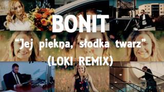 BONIT - Jej piękna, słodka twarz (LOKI remix)