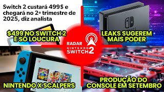 A loucura do Switch 2 por $499 + Inicio da produção do console + Leaks | Radar Switch 2 [04]