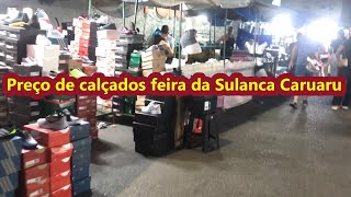 SÓ CALÇADOS PELAS RUAS FEIRA DA SULANCA DE CARUARU NOVEMBRO 2024 VEJA O DIA