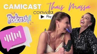 CAMiCAST com Thaís Massa