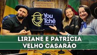 Liriane e Patrícia no YOUTCHÊ PODCAST (Velho Casarão)