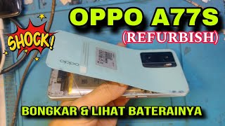 Oppo A77s (REFURBISH) - Bongkar dan Lihat Baterainya.