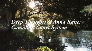 Deep Thoughts of Anna Kane: Canadian Court System