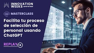 WEBINAR - Facilita tu proceso de selección de personal usando ChatGPT - INNOVATION WEEKS 2023