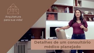 #09 DETALHES DE UM CONSULTÓRIO MÉDICO PLANEJADO