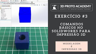 SOLIDWORKS | IMPRESSÃO 3D | EXERCÍCIO 3 - COMANDOS BÁSICOS NO SOLIDWORKS PARA IMPRESSÃO 3D #3dprint