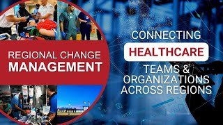 Regional Change Management: How Healthcare Leaders Are Connecting Regional Teams & Organizations