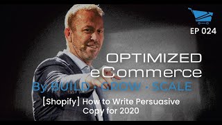 [Shopify] How to Write Persuasive Copy for 2020 - Optimized Ecommerce Ep 24