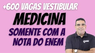 VESTIBULAR PARA MEDICINA E VÁRIOS CURSOS SOMENTE NOTA DO ENEM!!!!  + 600 VAGAS NESTE VESTIBULAR