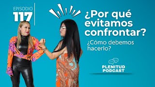 ¿Por qué evitamos confrontar? Cómo hacerlo