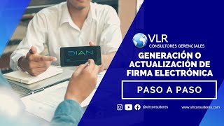 Paso a Paso para la Generación o Actualización de Firma Electrónica DIAN