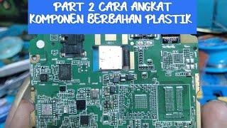 PART 2 CARA ANGKAT KOMPONEN BAHAN PLASTIK DI HANDPHONE AGAR AMAN