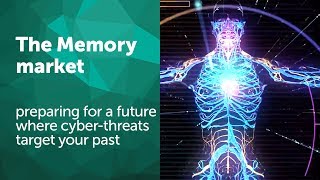 The memory market: preparing for a future where cyber-threats target your past