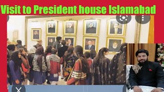 Visit to President house Islamabad   /ایوان صدر اسلام آباد کا دورہ