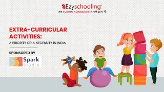 Extra curricular activities: A priority or a necessity in India? | Ezyschooling | Spark Studio: Ep1