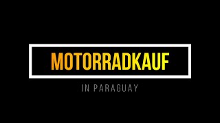 MOTORRADKAUF IN PARAGUAY