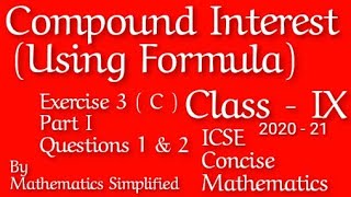 Compound Interest (Using Formula) | ICSE Mathematics Class 9 | Exercise 3C | Part I | Question 1&2