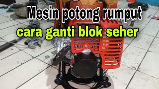 Mesin potong rumput cara ganti blok seher