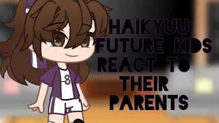 |Haikyuu future kids react to their parents| |credit in desc| 2/2