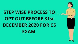 HOW TO OPT OUT FOR CS Exams Dec2020