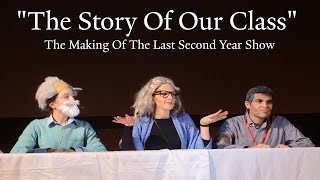 The Story Of Our Class: The Making Of The Last Second Year Show