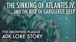 Death Guard Fan Fiction | Atlantis 4 Garglerot Deep Drowned Plague Faction Focus Lore Warhammer 40K