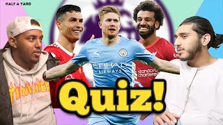 PREMIER LEAGUE QUIZ!! | Half a Yard Quiz Ep 84