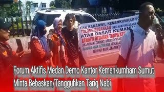 Forum Aktifis Medan Demo Kantor Kemenkumham Sumut, Minta Bebaskan/Tangguhkan Tariq Nabi