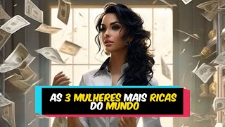 As 3 mulheres mais ricas do mundo #capcut #mulheres #rico #mundo #walmart #fatos #curiosidades