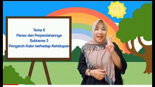 TEMA 6 PANAS DAN PERPINDAHANNYA SUBTEMA 3 PENGARUH KALOR TERHADAP KEHIDUPAN - KELAS 5 SD