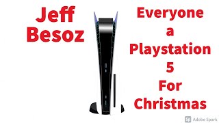 What if Jeff Besoz got Everyone a Ps5 for Christmas.