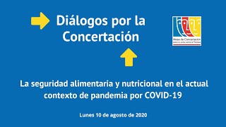 Diálogo por la Concertación: Seguridad Alimentaria y Nutricional en el contexto de COVID-19.