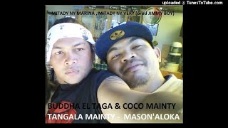 BUDDHA EL TAGA & COCO MAINTY BE - Mitady ny marina, Mitady ny very / 2K17