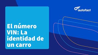 EL NÚMERO VIN DE UN CARRO: QUÉ ES, PARA QUÉ SIRVE Y DÓNDE ENCONTRARLO