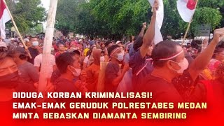 Diduga Korban Kriminalisasi, Emak-Emak Geruduk  Polrestabes Medan Minta Bebaskan Diamanta Sembiring