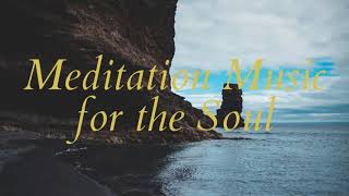 MEDITATION MUSIC FOR THE SOUL