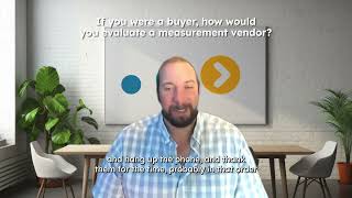 If you were a buyer, how would you evaluate a measurement vendor?