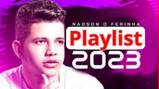 NADSON FERINHA REPERTÓRIO NOVO - NADSON FERINHA SÓ AS MELHORES MUSICAS DE 2023