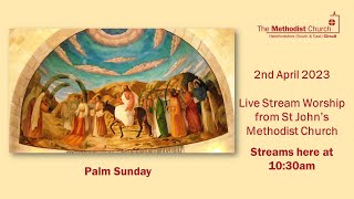 Live Stream Service from St John's Methodist Church - 2nd April  2023 - Palm Sunday