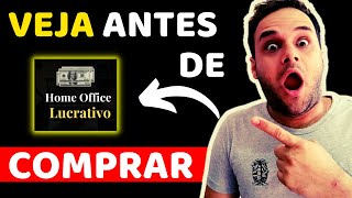 HOME OFFICE LUCRATIVO FALEI TODA A VERDADE é confiavel? funciona mesmo? e bom? vale a pena comprar?