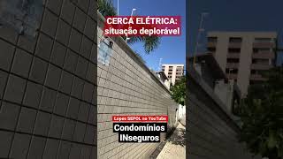 Condomínios INseguros: CERCA ELÉTRICA: situação deplorável